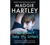 Please Don't Take My Sisters : The heartbreaking true story of a young boy terrified of losing the only family he has left