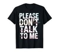 Please Don't Talk to Me - Funny Sarcastic Introvert Design T-Shirt