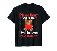 Please Don't Talk To Me I Fall In Love So Easily Valentines T-Shirt