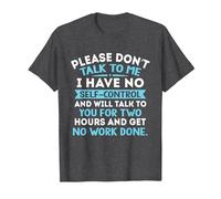 Please Don't Talk to Me I Have No Self Control - Funny Quote T-Shirt, Men, Dark Heather Grey, Medium