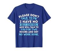 Please Don't Talk to Me I Have No Self Control - Funny Quote T-Shirt, Men, Royal Blue, Small