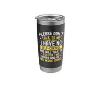 Please Don't Talk to Me I Have No Self Control Stainless Steel Insulated Tumbler