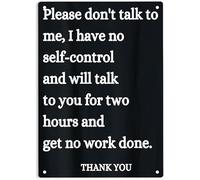 Please Dont Talk To Me I Have No Selfcontrol And Will Talk To You For Two Hours And Get No Work Done Sign Metal Tin Signs, Funny Humorous Poster For Home Wall Decor Plaque Sign 12x16