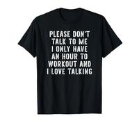 Please Don't Talk to Me I Love Talking Funny Gym Meme T-Shirt