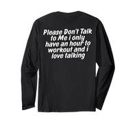 Please Don't Talk to me i only Have an Hour to Workout Long Sleeve T-Shirt