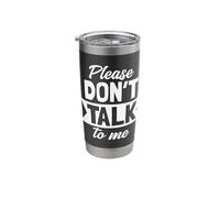 Please Don't Talk to Me Quote Stainless Steel Insulated Tumbler