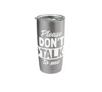 Please Don't Talk to Me Quote Stainless Steel Insulated Tumbler