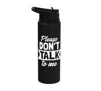 Please Don't Talk to Me Quote Stainless Steel Insulated Water Bottle