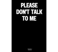 Please Don't Talk To Me: The Notebook