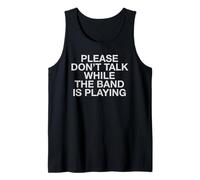 Please Don't Talk While The Band is Playing Live Gig Message Tank Top