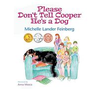 Please Don't Tell Cooper He's a Dog, Book 1 of the Cooper the Dog series (Mom's Choice Award Recipient-Gold): 1OF2
