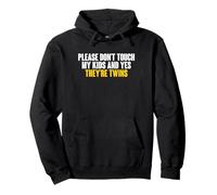 Please Don't Touch My Kids Yes They're Twins Dad Pullover Hoodie