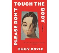 Please Don't Touch the Body: Stories