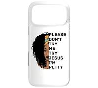 Please Don't Try Me Try Jesus I'm Petty Sista Case for iPhone 17 Pro Max