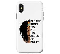 Please Don't Try Me Try Jesus I'm Petty Sista Case for iPhone X/XS