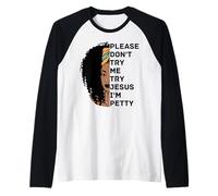 Please Don't Try Me Try Jesus I'm Petty Sista Raglan Baseball Tee