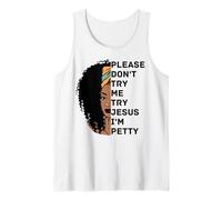 Please Don't Try Me Try Jesus I'm Petty Sista Tank Top