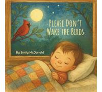 Please Don't Wake the Birds