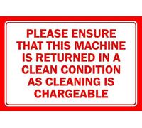 Please ensure that this machine is returned in a clean condition as cleaning is chargeable sign - Self adhesive sticker (200mm x 150mm)