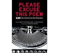 Please Excuse This Poem: 100 New Poets for the Next Generation