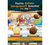 Please Explain Alzheimer's Disease to Me: A Children's Story and Parent Handbook About Dementia
