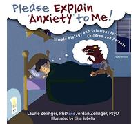 Please Explain Anxiety to Me!: Simple Biology and Solutions for Children and Parents, 2nd Edition (Growing with Love)