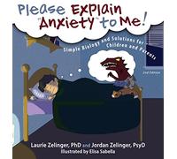 Please Explain Anxiety to Me! Simple Biology and Solutions for Children and Parents (Growing with Love)