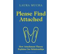 Please Find Attached : How Attachment Theory Explains Our Relationships