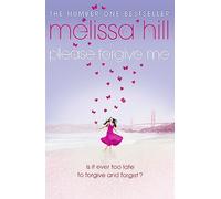 Please Forgive Me: A heartbreaking and heartwarming emotional page-turner that will stay with you forever