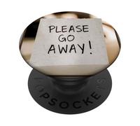 Please Go Away Funny PopSockets Adhesive PopGrip