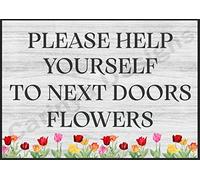Please help yourself to next doors flowers funny humour metal sign gate garden (Aluminium A5 (200x150mm) Approx)
