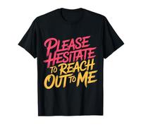 Please Hesitate To Reach Out To Me Introvert Antisocial |- T-Shirt