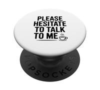 Please Hesitate to Talk to Me Funny Introvert Humor PopSockets Adhesive PopGrip