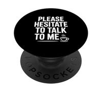 Please Hesitate to Talk to Me Funny Introvert Humor PopSockets Adhesive PopGrip