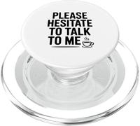 Please Hesitate to Talk to Me Funny Introvert Humor PopSockets PopGrip for MagSafe