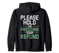 Please Hold I’m Processing Your Refund Funny Accountant Zip Hoodie