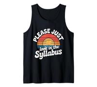 Please Just Look in The Syllabus Teacher Frustration - Tank Top