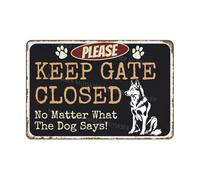 Please Keep Gate Closed Sign No Matter What The Dog Says Husky Aluminum Metal Tin Signs Door Sign Warning Sign For Fence Gate Yard Home Wall Decor 8x12 Inch