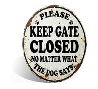 Please Keep The Gate Closed No Matter What The Dog Says Round Metal Tin Sign Wall Art Decor for Home Living Room Garden Dog Lover Decor 8x8 Inch (25143)