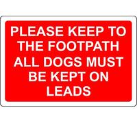 Please keep to the footpath all dogs must be keep on leads Sign - 1mm Plastic sign (200mm x 150mm)