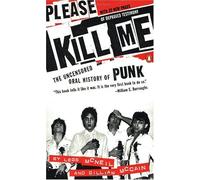 Please Kill me: The Uncensored Oral History of Punk