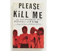 Please Kill Me: The Uncensored Oral History of Punk