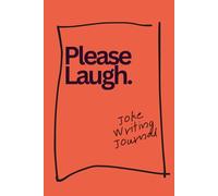 Please Laugh: A joke writing journal for finding the funny