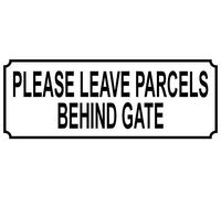 PLEASE LEAVE PARCELS BEHIND GATE aluminium SIGN NOTICE PLAQUE size 15cm x 6cm - metal mail post hermes dpd home delivery ebay amazon letters packets parcels deliveries REF 41