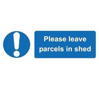 Please leave parcels in shed safety sign - 3mm Aluminium sign (300mm x 100mm)