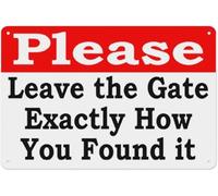 Please Leave The Gate Exactly How You Found It Metal Tin Sign Aluminum Warning Signs For Indoor & Outdoor Yard Lawn Sign Home Decor 8x12 inch