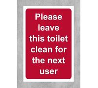 Please leave this toilet clean for the next user Safety sign - 1.2mm Rigid plastic 200mm x 150mm