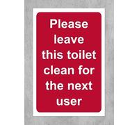 Please leave this toilet clean for the next user safety sign - 1mm Plastic sign (200mm x 150mm)