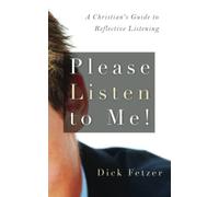 Please Listen to Me!: A Christian's Guide to Reflective Listening