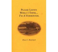 Please Listen While I Think . . . I'm A Vermonter